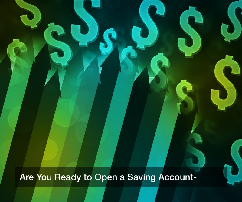 Are You Ready to Open a Saving Account?