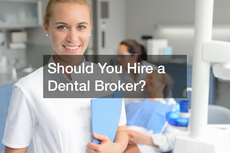 Should You Hire a Dental Broker?