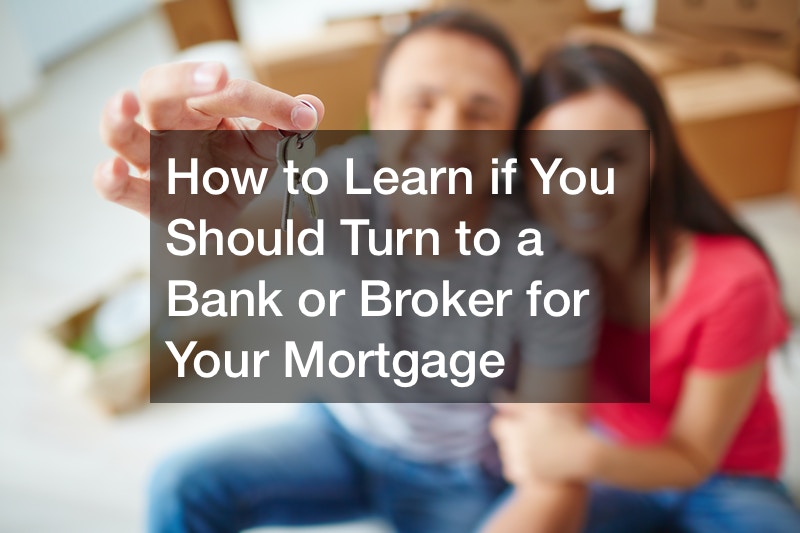 How To Learn If You Should Turn To A Bank Or Broker For Your Mortgage ...