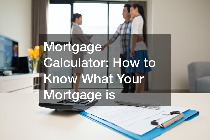 Mortgage Calculator How to Know What Your Mortgage is