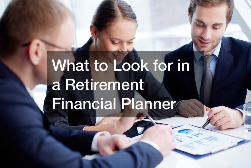 What to Look for in a Retirement Financial Planner