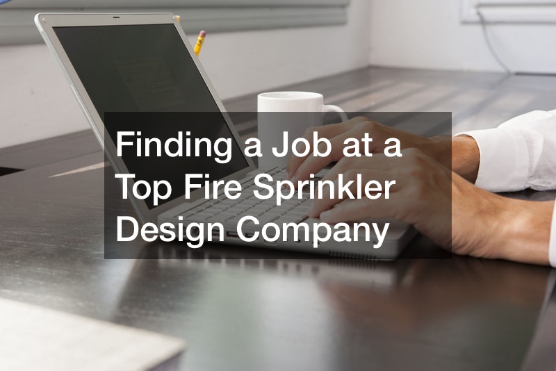 Finding a Job at a Top Fire Sprinkler Design Company