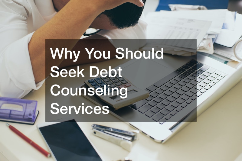 Why You Should Seek Debt Counseling Services