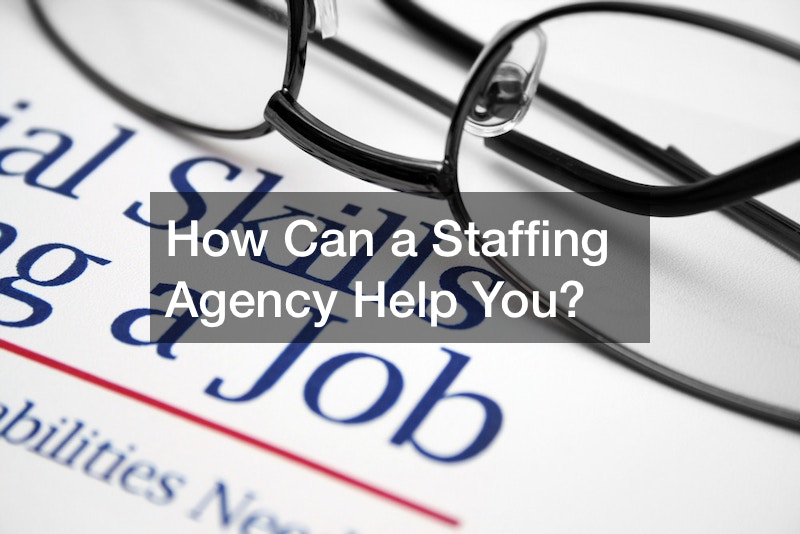 How Can a Staffing Agency Help You?