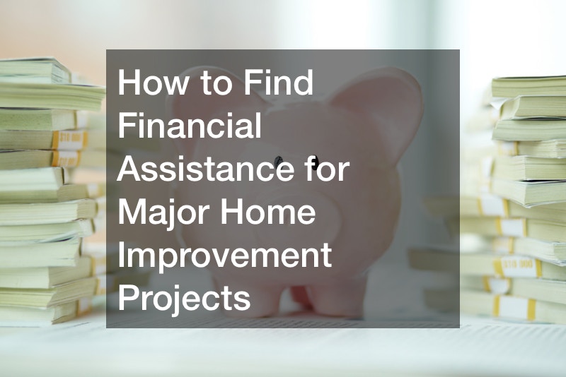 How to Find Financial Assistance for Major Home Improvement Projects