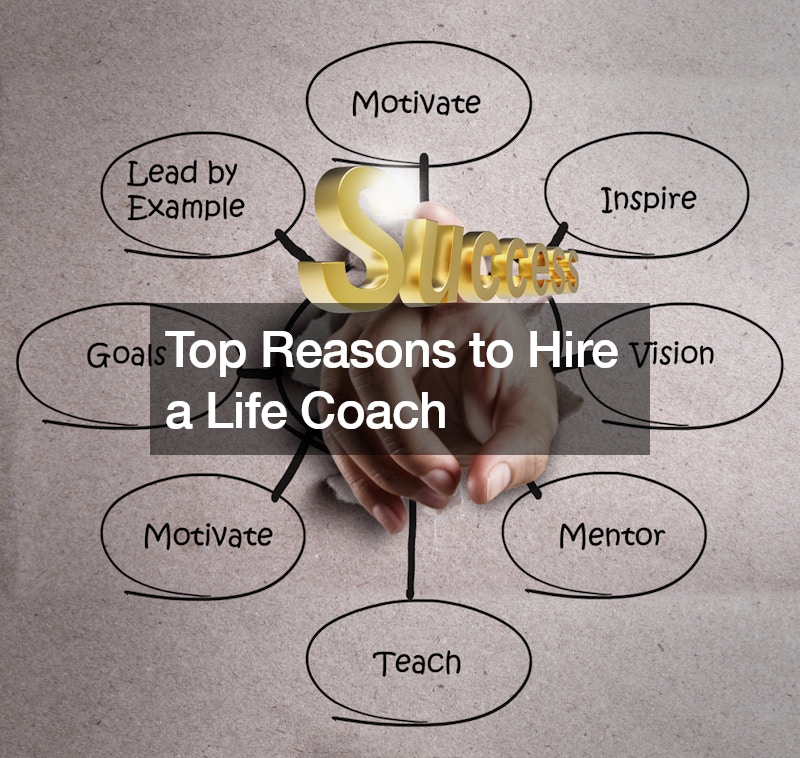 Top Reasons to Hire a Life Coach