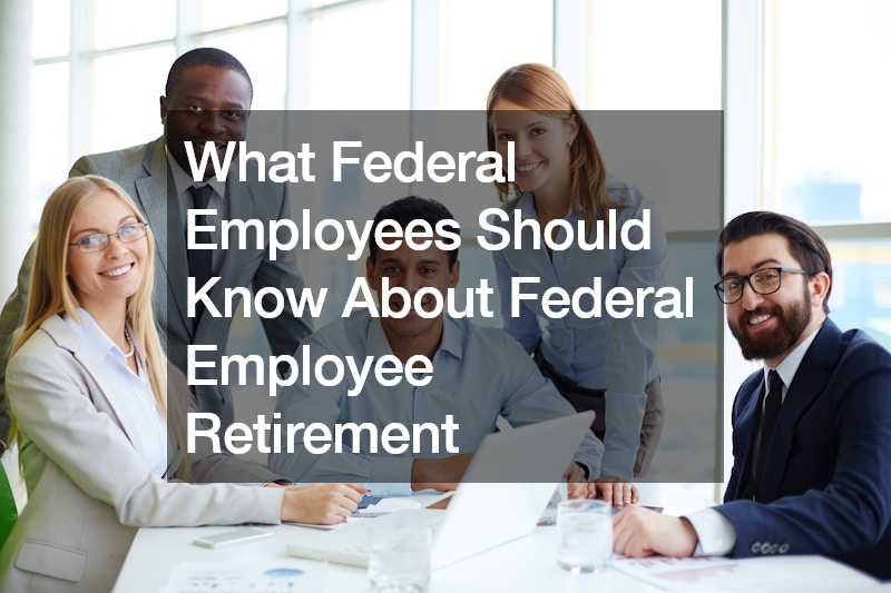 What Federal Employees Should Know About Federal Employee Retirement