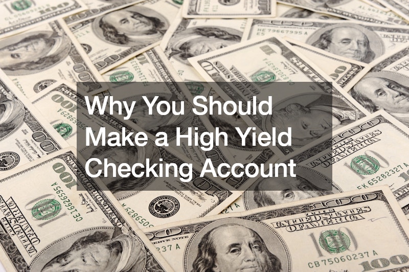 Why You Should Make a High Yield Checking Account